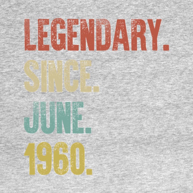 Retro Vintage 60th Birthday Legendary Since June 1960 by DutchTees